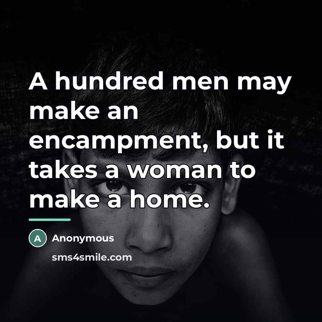 “A hundred men may make an encampment, but it takes…” quote by Anonymous