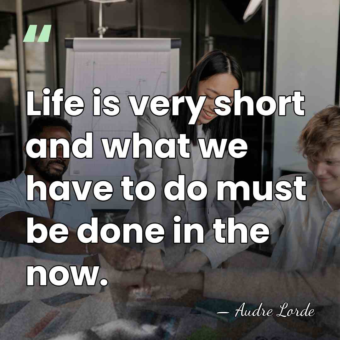 Life is very short and what we have to do must be&hellip; - Audre Lorde