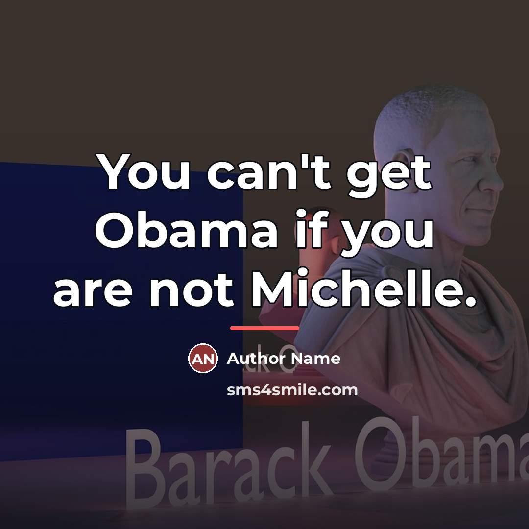 “You can't get Obama if you are not Michelle.…” quote by Author Name