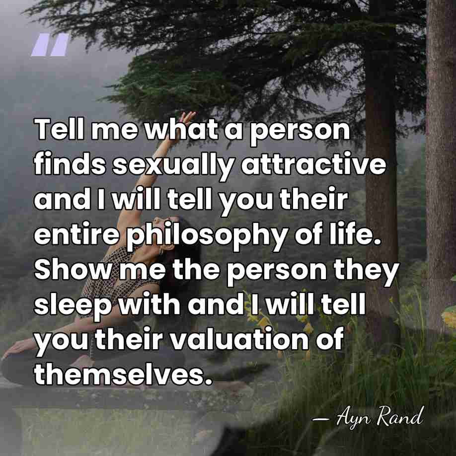 Tell me what a person finds sexually attractive and I will tell&hellip; - Ayn Rand