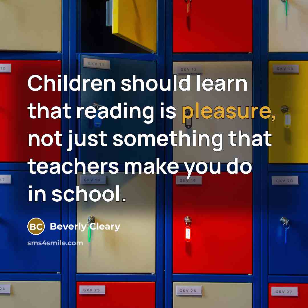 “Children should learn that reading is pleasure, not just something…” quote by Beverly Cleary