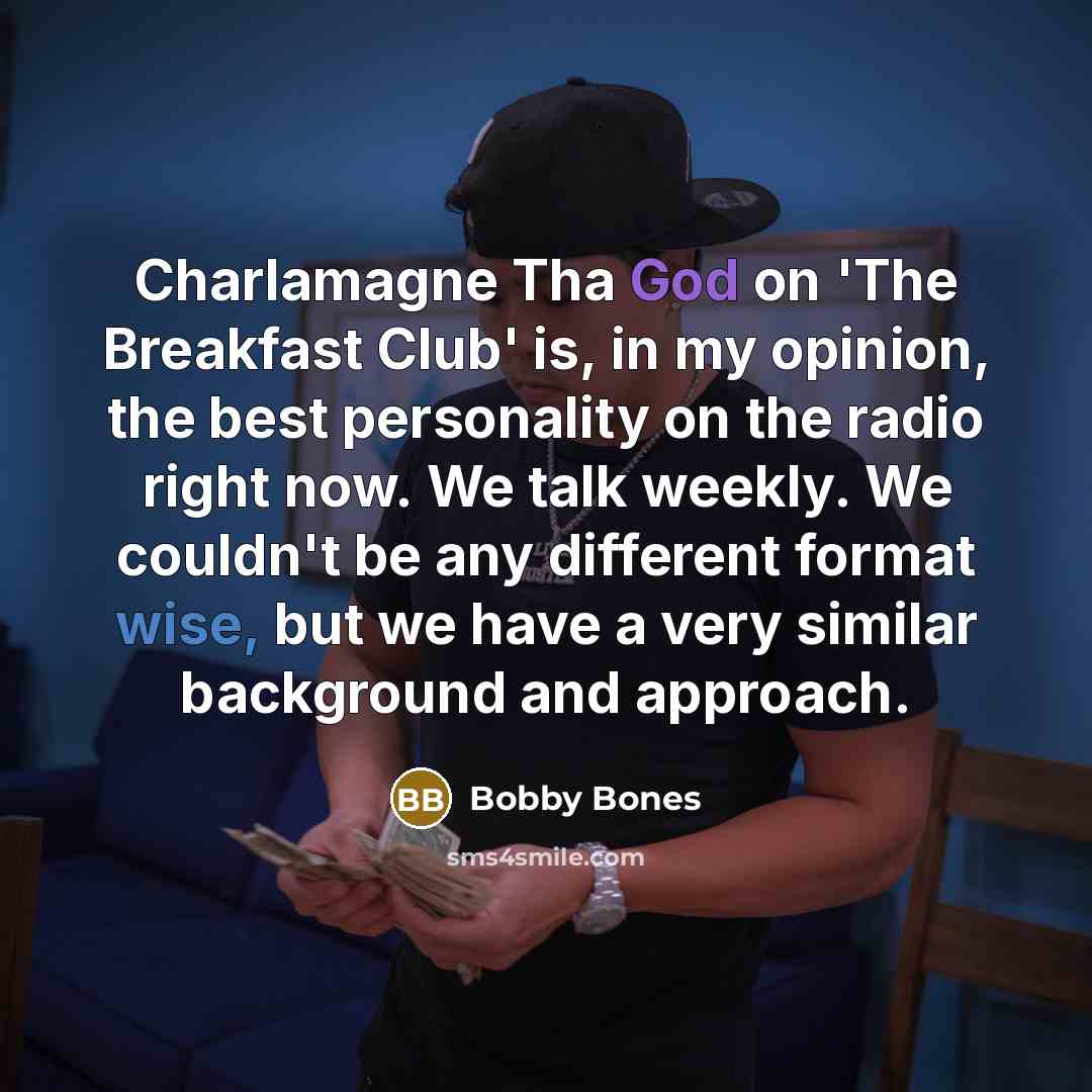 “Charlamagne Tha God on 'The Breakfast Club' is, in my…” quote by Bobby Bones