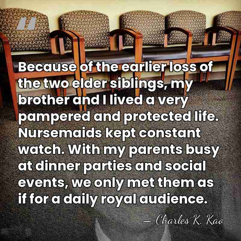 Because of the earlier loss of the two elder siblings, my brother&hellip; - Charles K. Kao