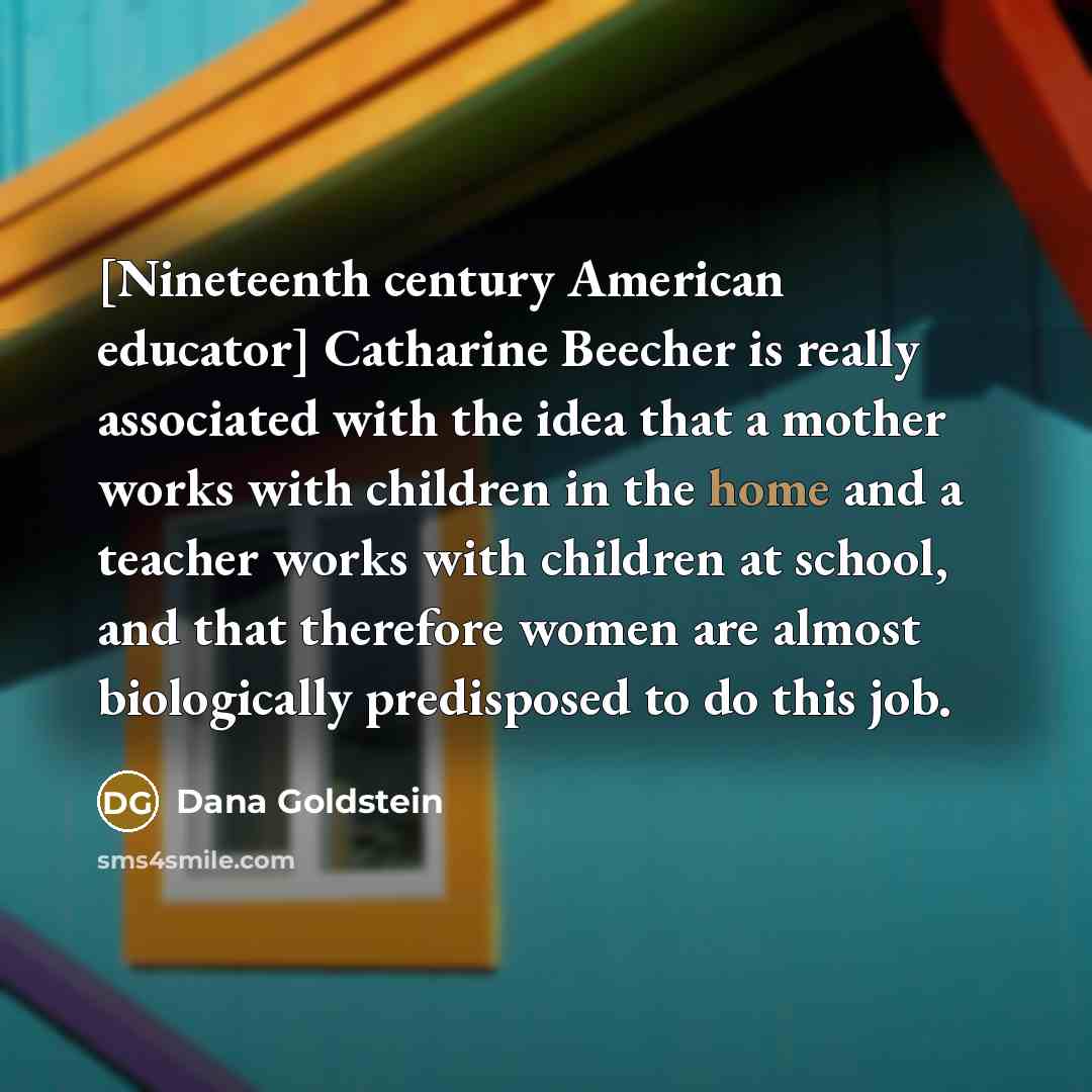 “[Nineteenth century American educator] Catharine Beecher is really associated with…” quote by Dana Goldstein