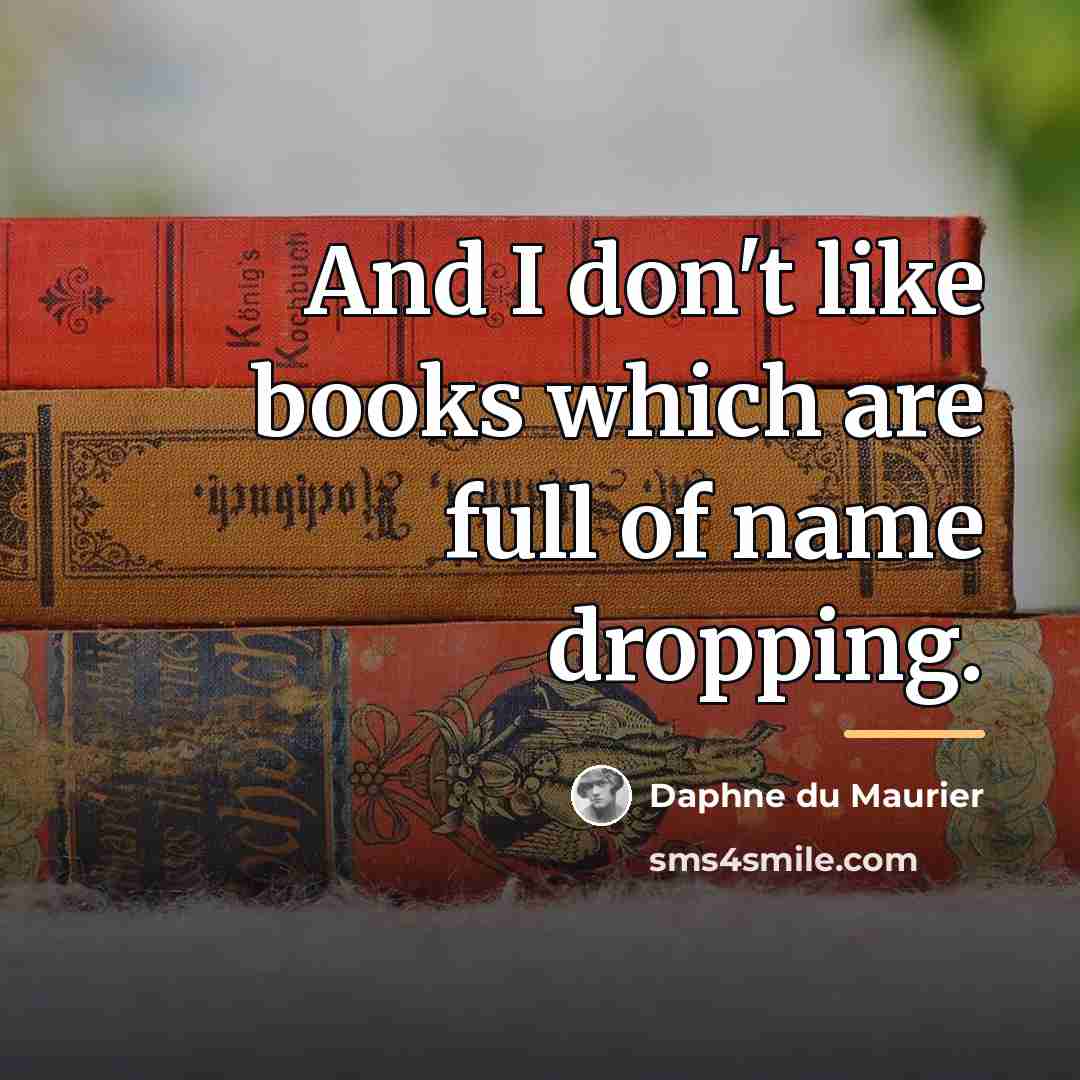 “And I don't like books which are full of name…” quote by Daphne du Maurier