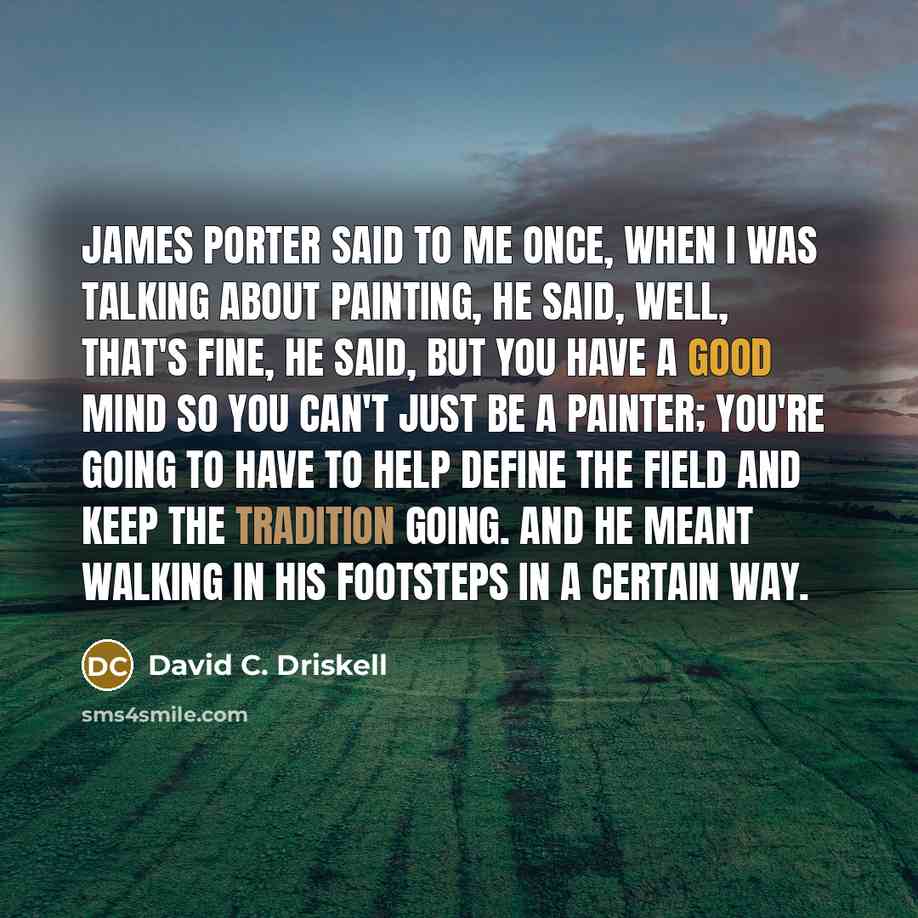 “James Porter said to me once, when I was talking…” quote by David C. Driskell