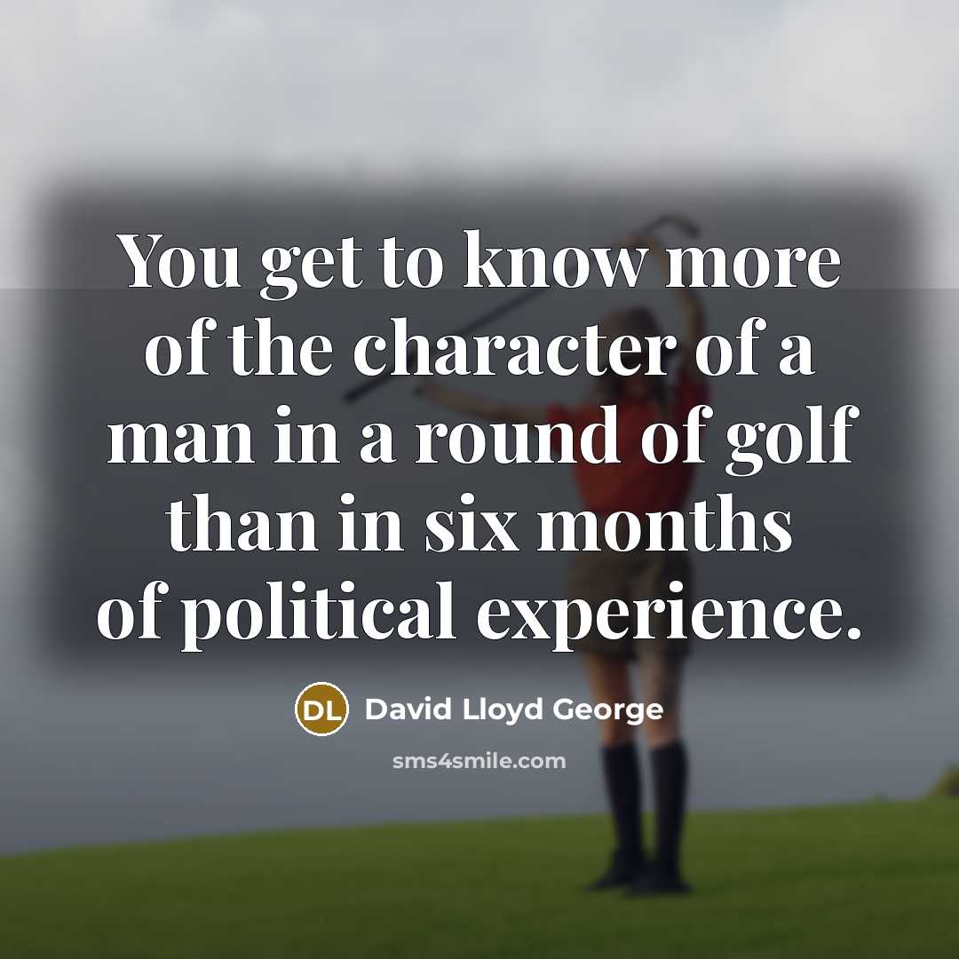 “You get to know more of the character of a…” quote by David Lloyd George