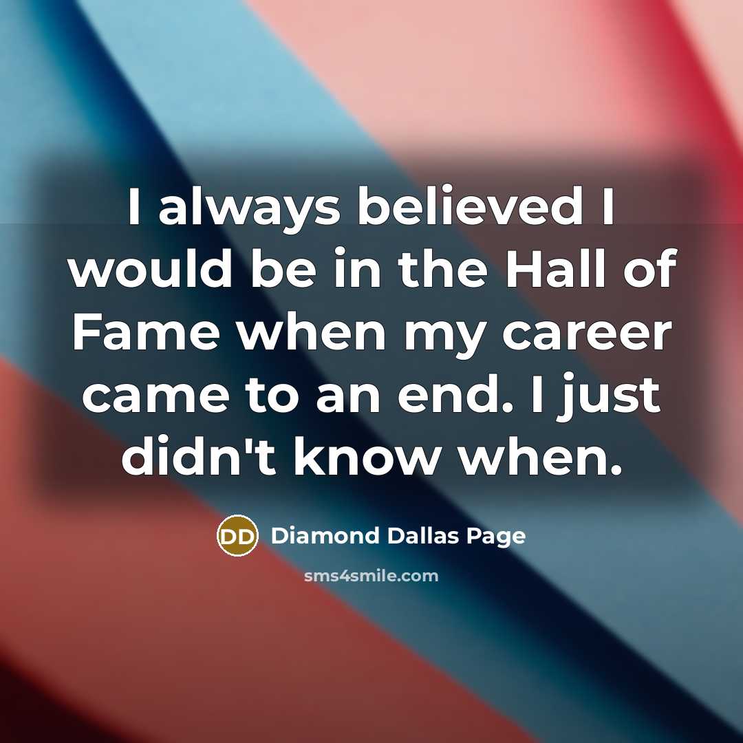 “I always believed I would be in the Hall of…” quote by Diamond Dallas Page
