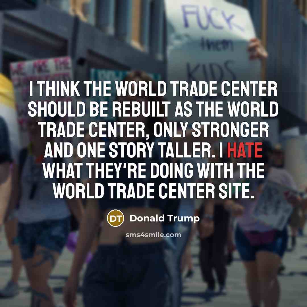 “I think the World Trade Center should be rebuilt as…” quote by Donald Trump