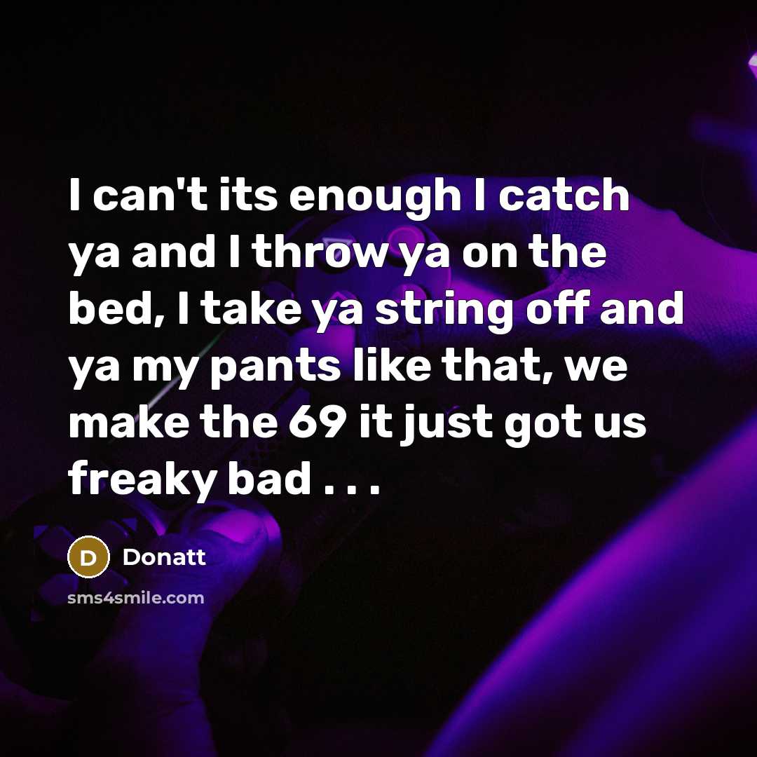 “I can't its enough I catch ya and I throw…” quote by Donatt