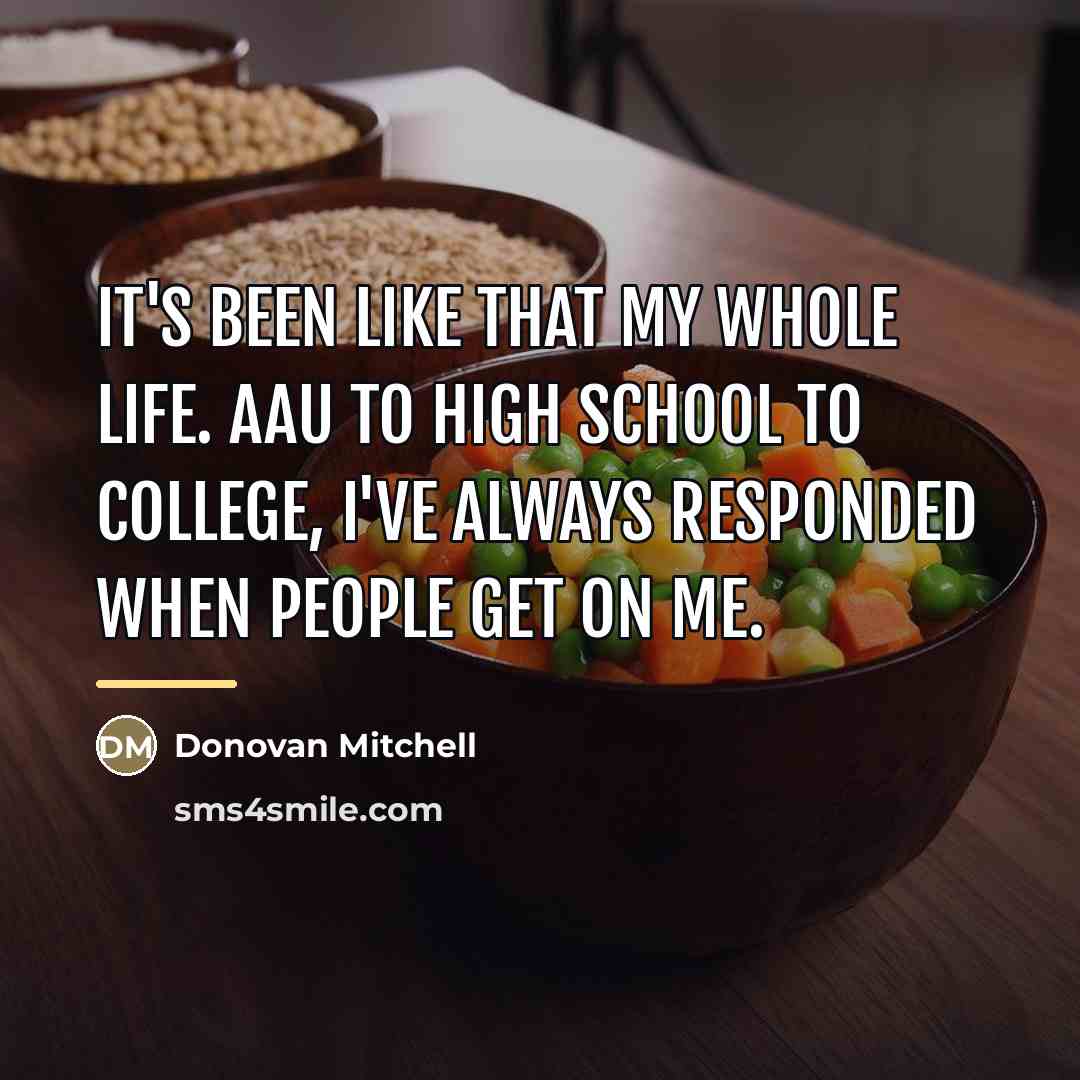 “It's been like that my whole life. AAU to high…” quote by Donovan Mitchell