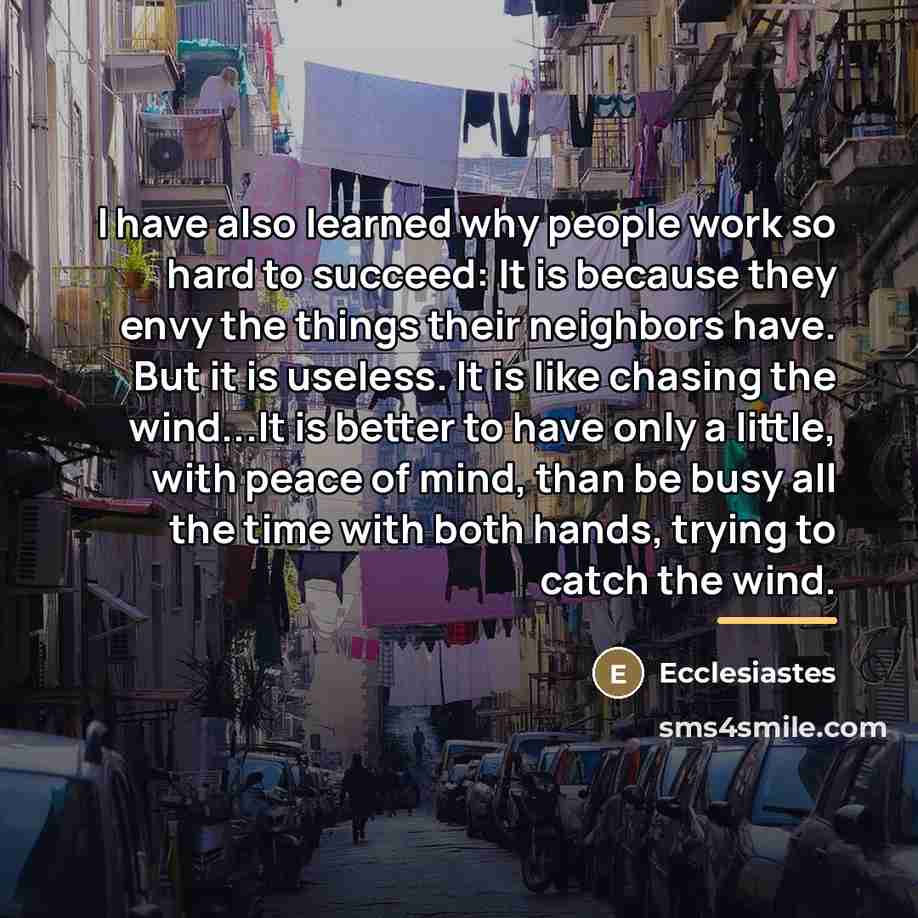 “I have also learned why people work so hard to…” quote by Ecclesiastes