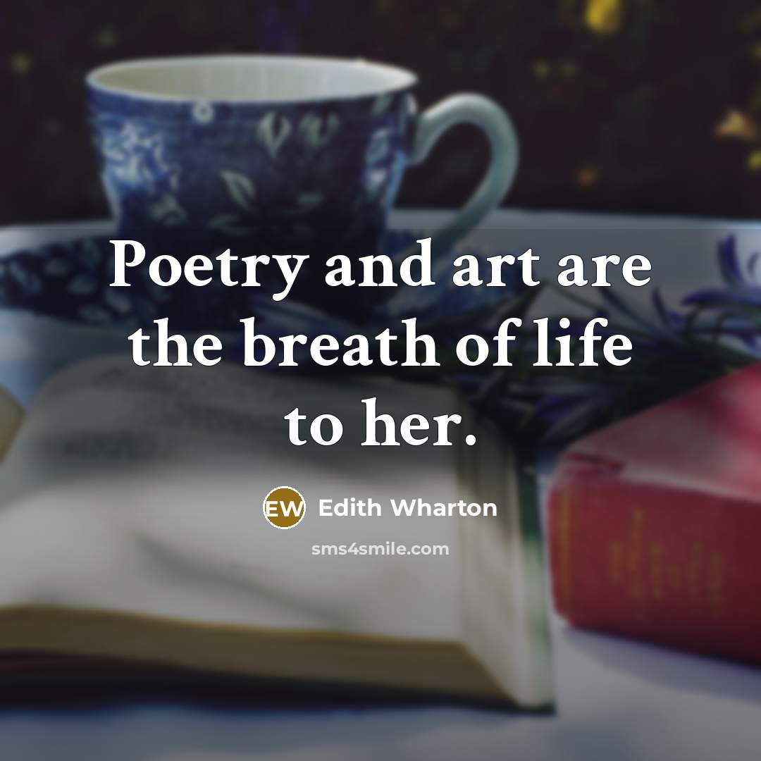 “Poetry and art are the breath of life to her.…” quote by Edith Wharton