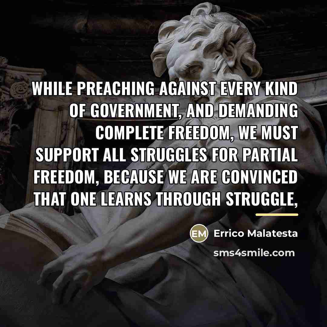 “While preaching against every kind of government, and demanding complete…” quote by Errico Malatesta