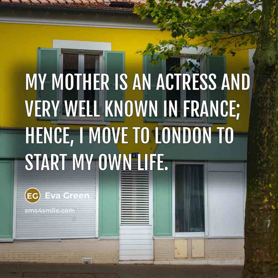 “My mother is an actress and very well known in…” quote by Eva Green