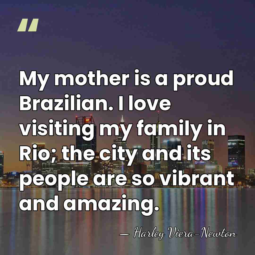 My mother is a proud Brazilian. I love visiting my family in&hellip; - Harley Viera-Newton