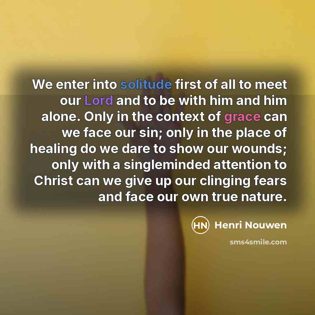 “We enter into solitude first of all to meet our…” quote by Henri Nouwen