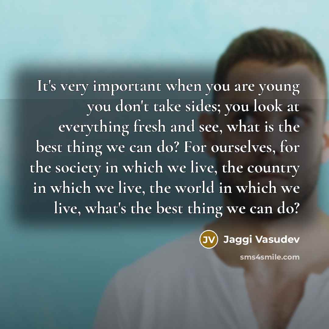 “It's very important when you are young you don't take…” quote by Jaggi Vasudev
