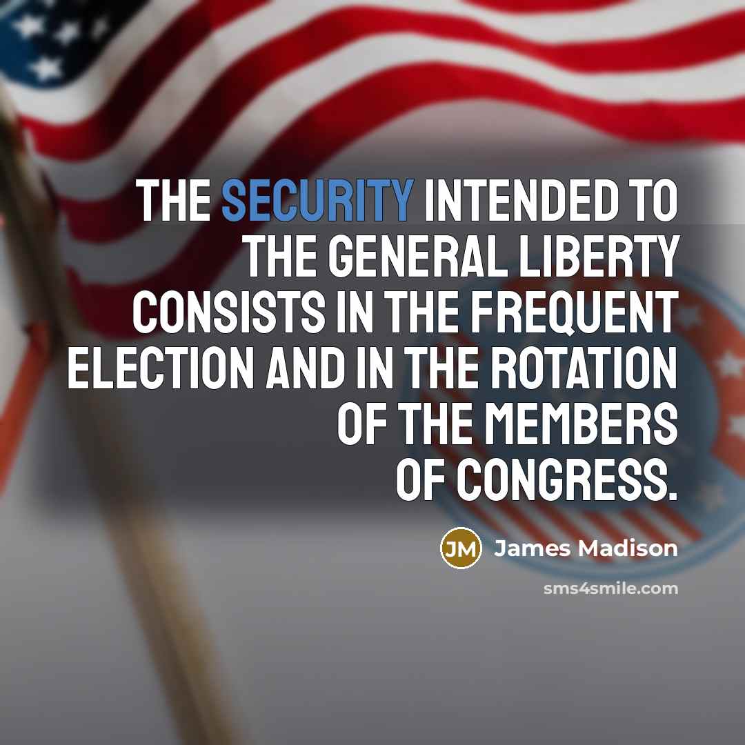 “The security intended to the general liberty consists in the…” quote by James Madison