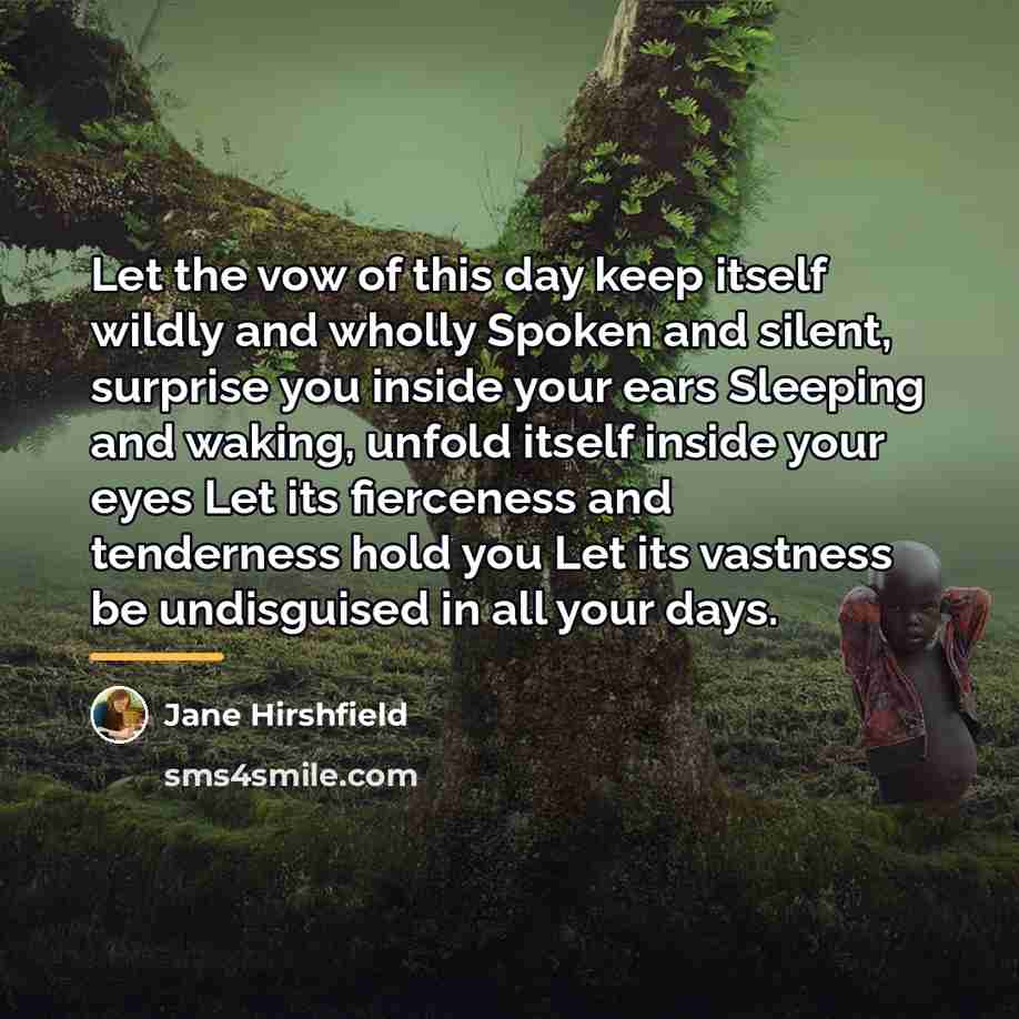 “Let the vow of this day keep itself wildly and…” quote by Jane Hirshfield