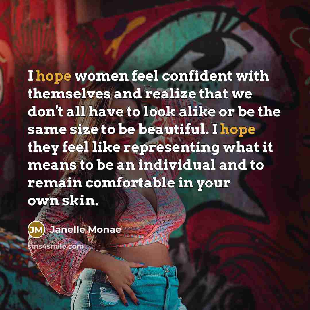 “I hope women feel confident with themselves and realize that…” quote by Janelle Monae