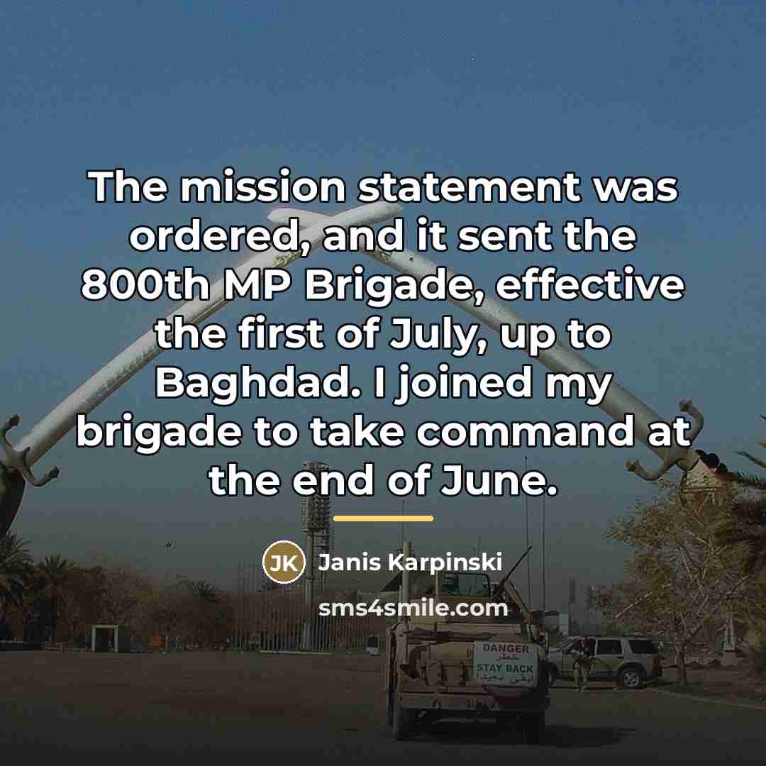 “The mission statement was ordered, and it sent the 800th…” quote by Janis Karpinski