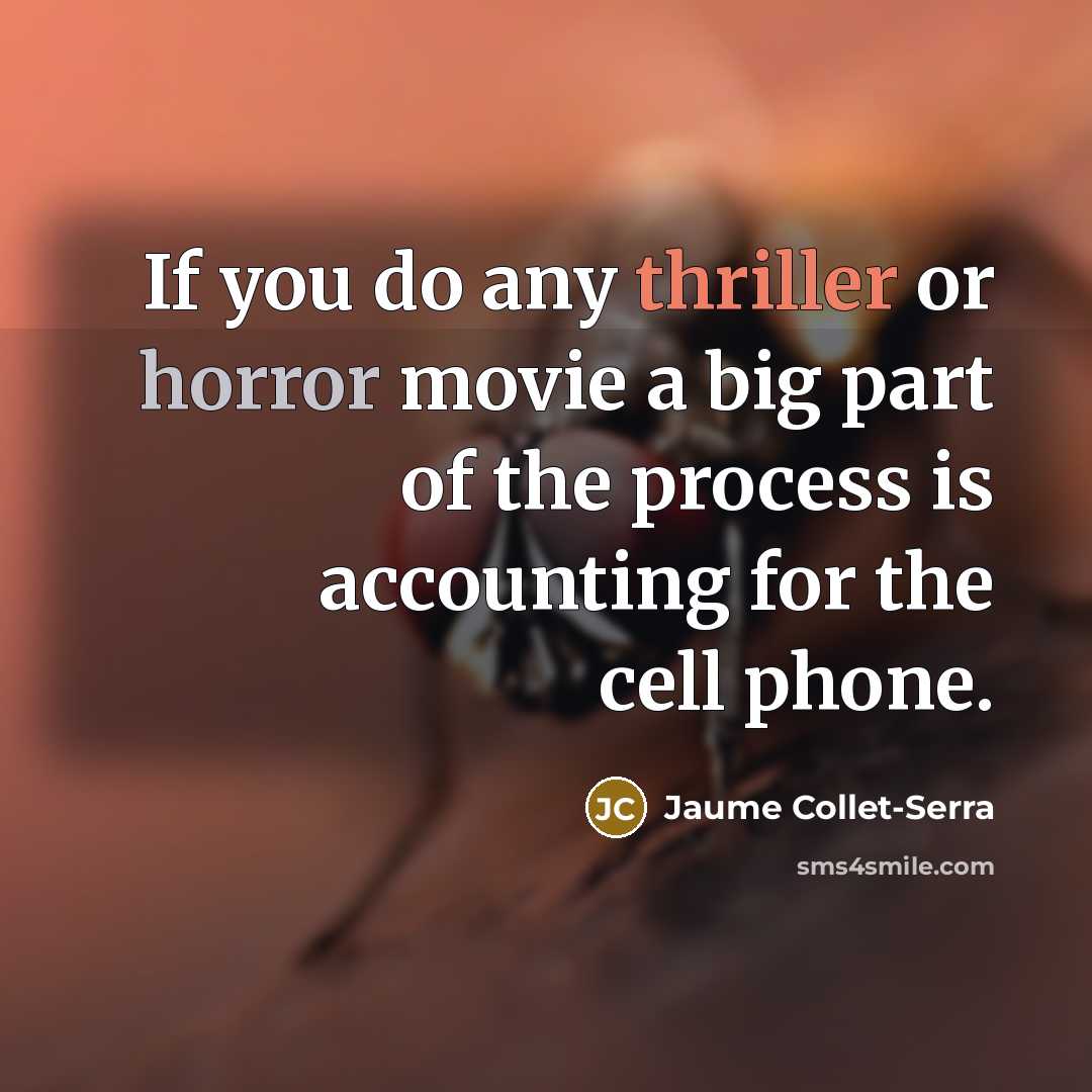 “If you do any thriller or horror movie a big…” quote by Jaume Collet-Serra