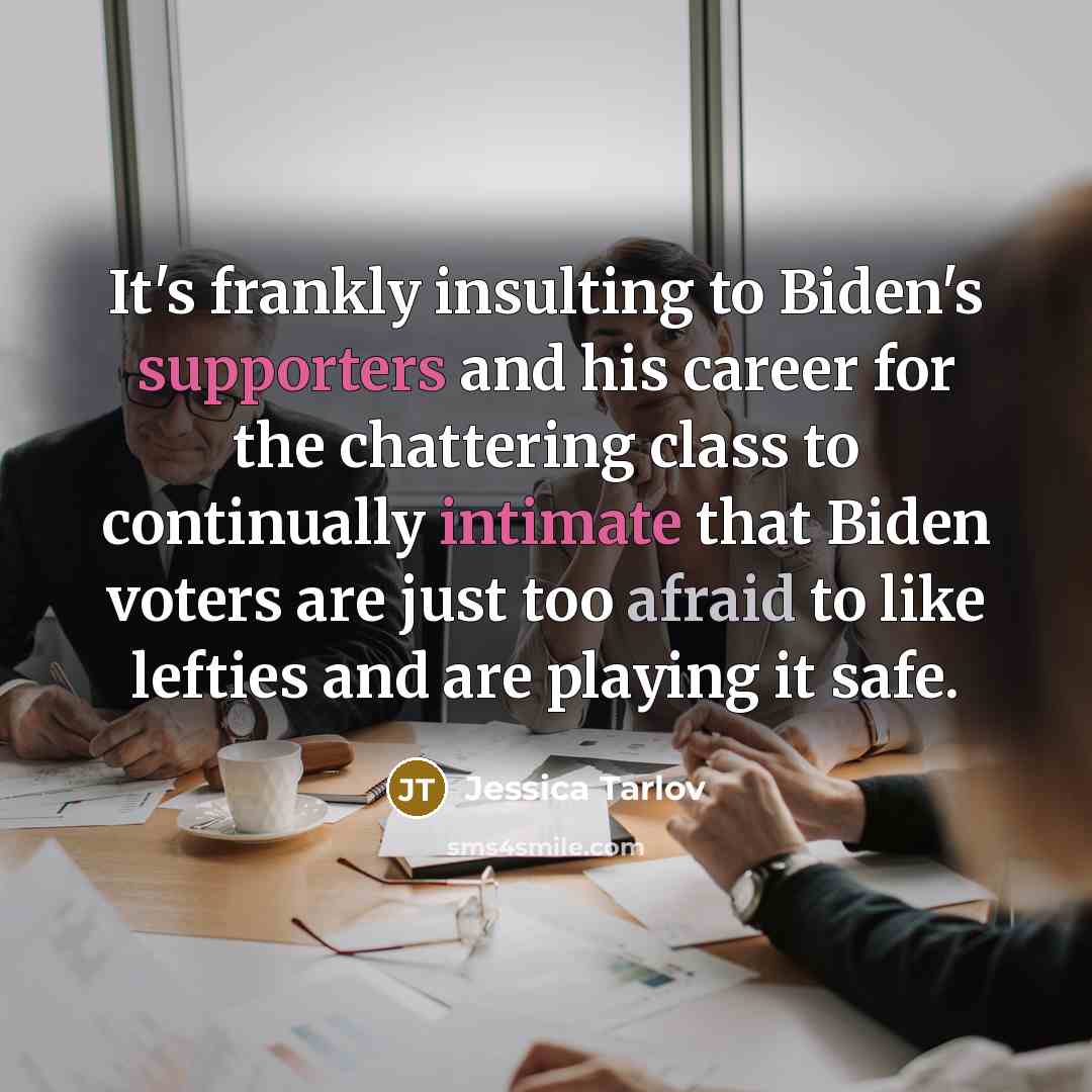 “It's frankly insulting to Biden's supporters and his career for…” quote by Jessica Tarlov