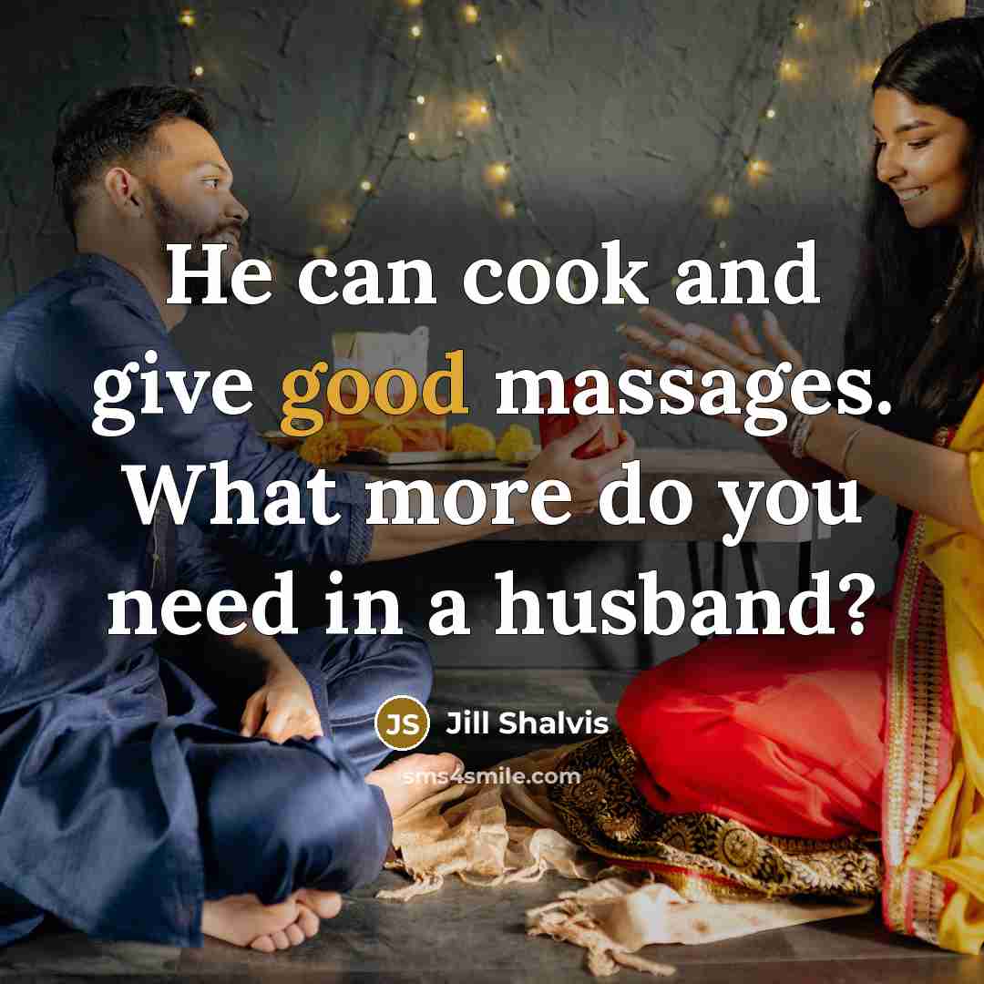 “He can cook and give good massages. What more do…” quote by Jill Shalvis