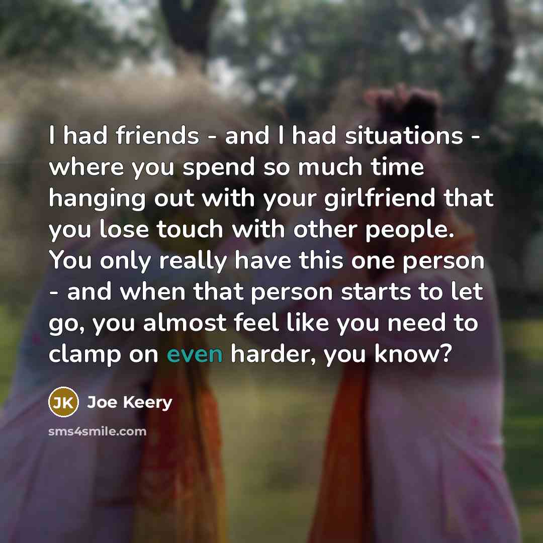 “I had friends - and I had situations - where…” quote by Joe Keery