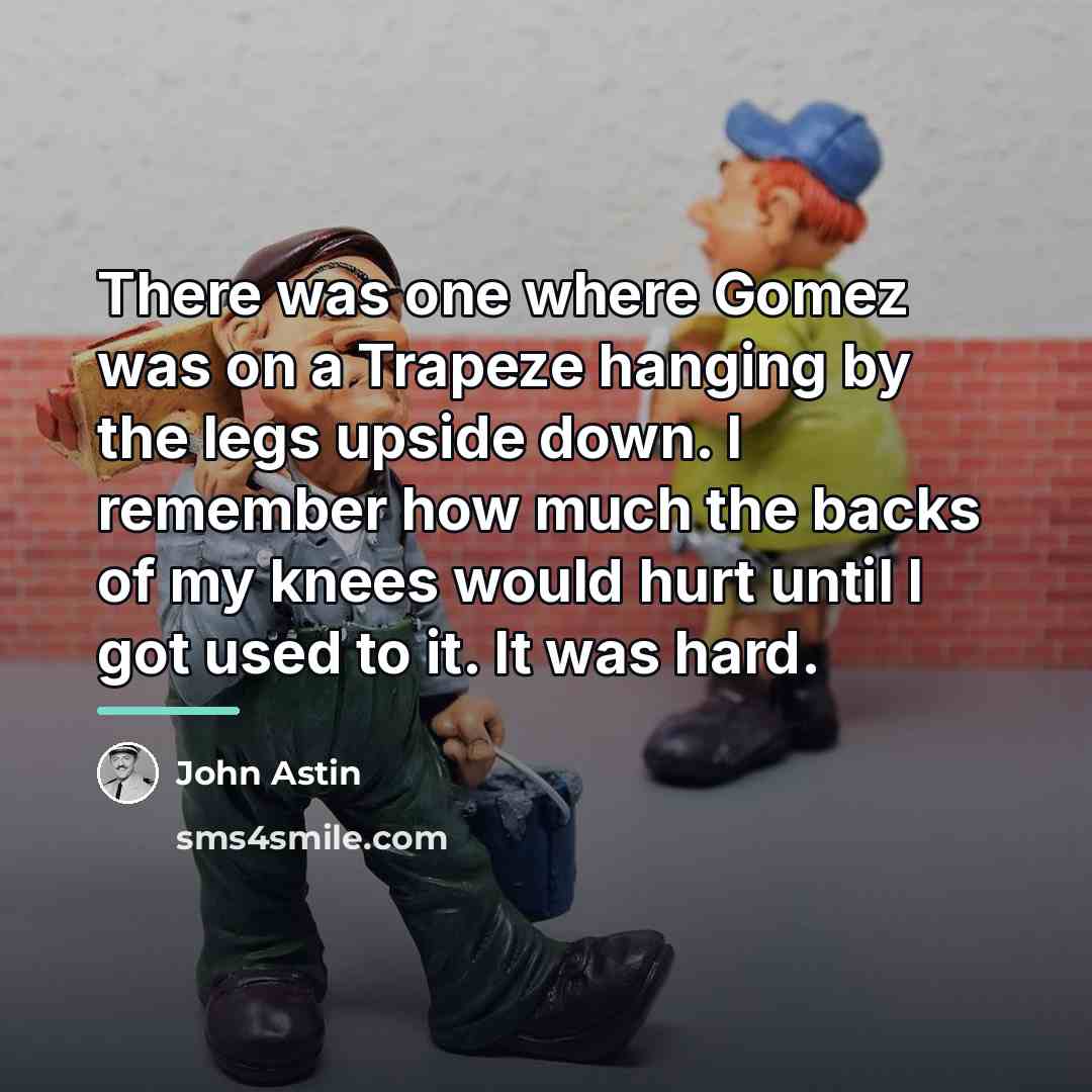 “There was one where Gomez was on a Trapeze hanging…” quote by John Astin