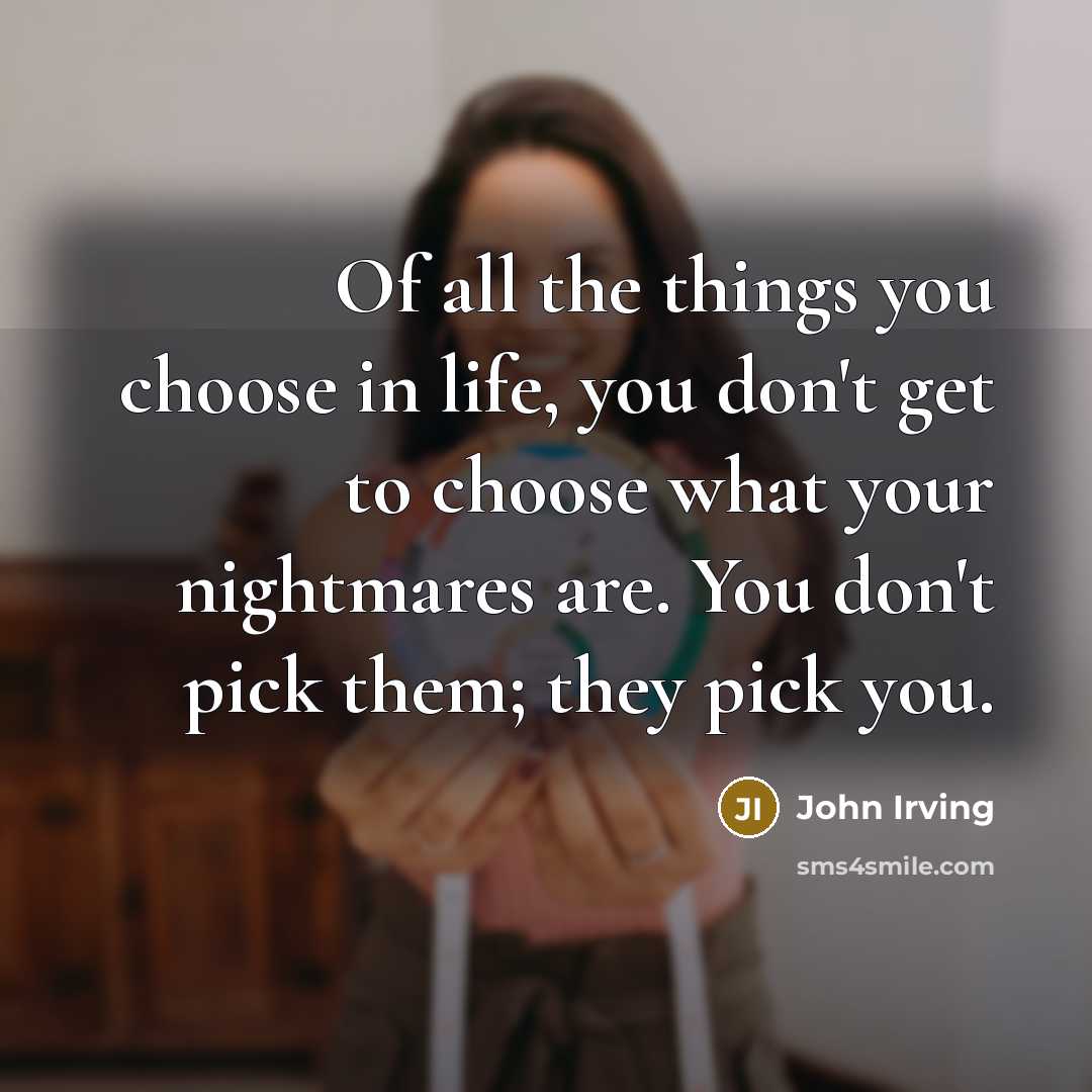 “Of all the things you choose in life, you don't…” quote by John Irving