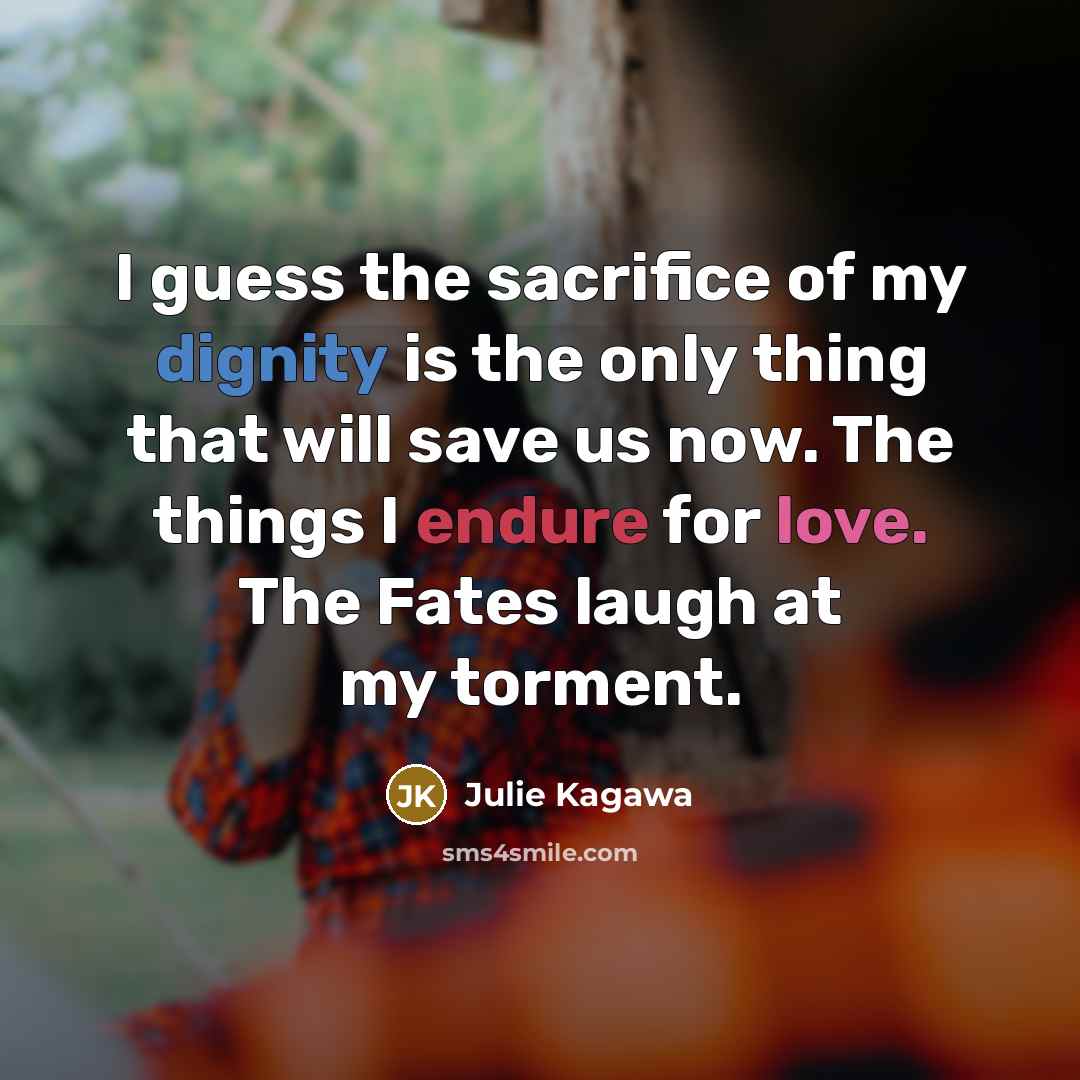 “I guess the sacrifice of my dignity is the only…” quote by Julie Kagawa