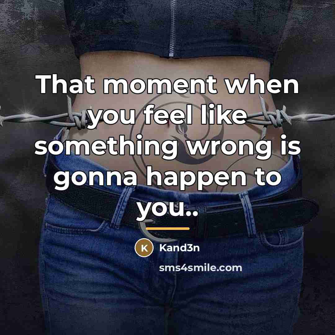 “That moment when you feel like something wrong is gonna…” quote by Kand3n