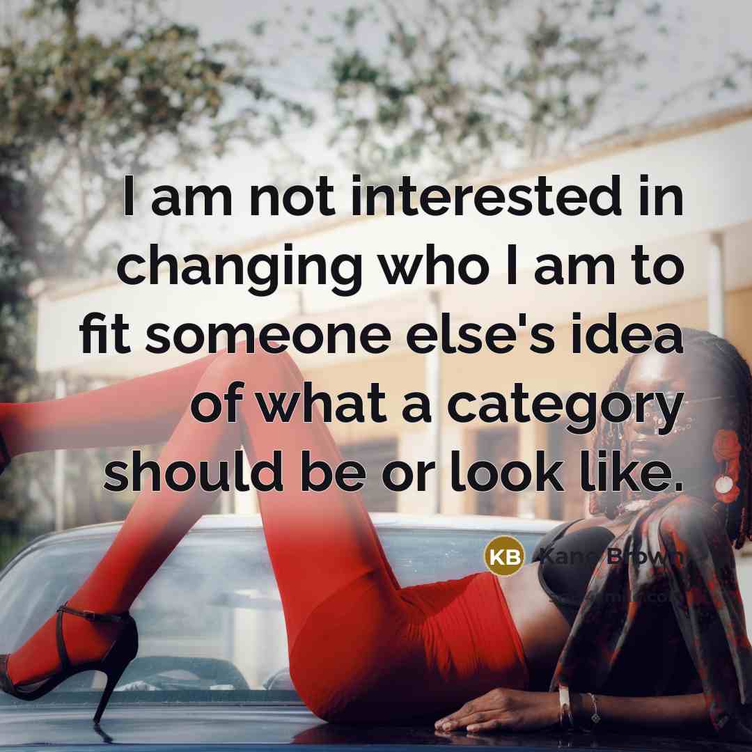 “I am not interested in changing who I am to…” quote by Kane Brown