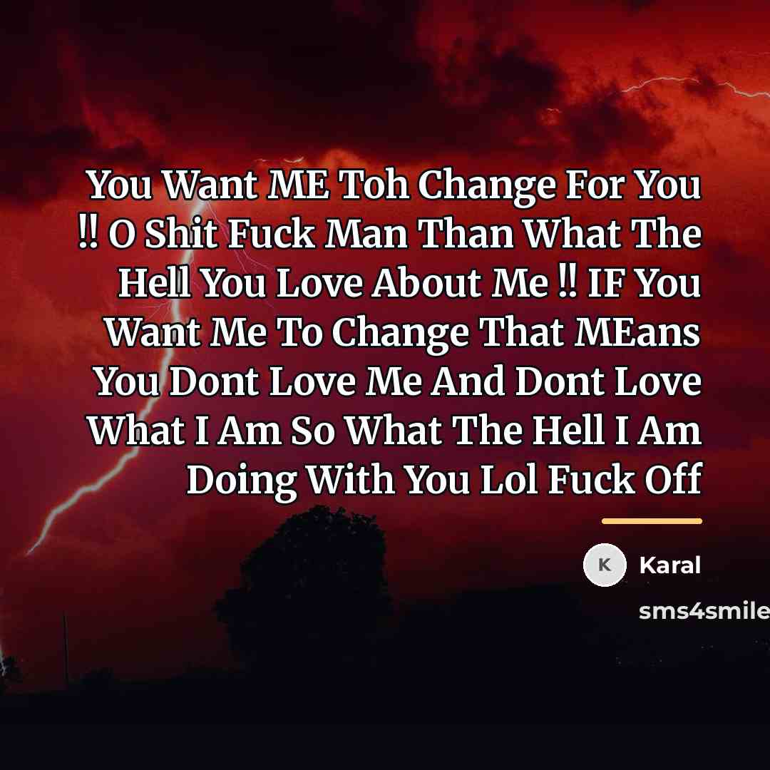 “You Want ME Toh Change For You !! O Shit…” quote by Karal