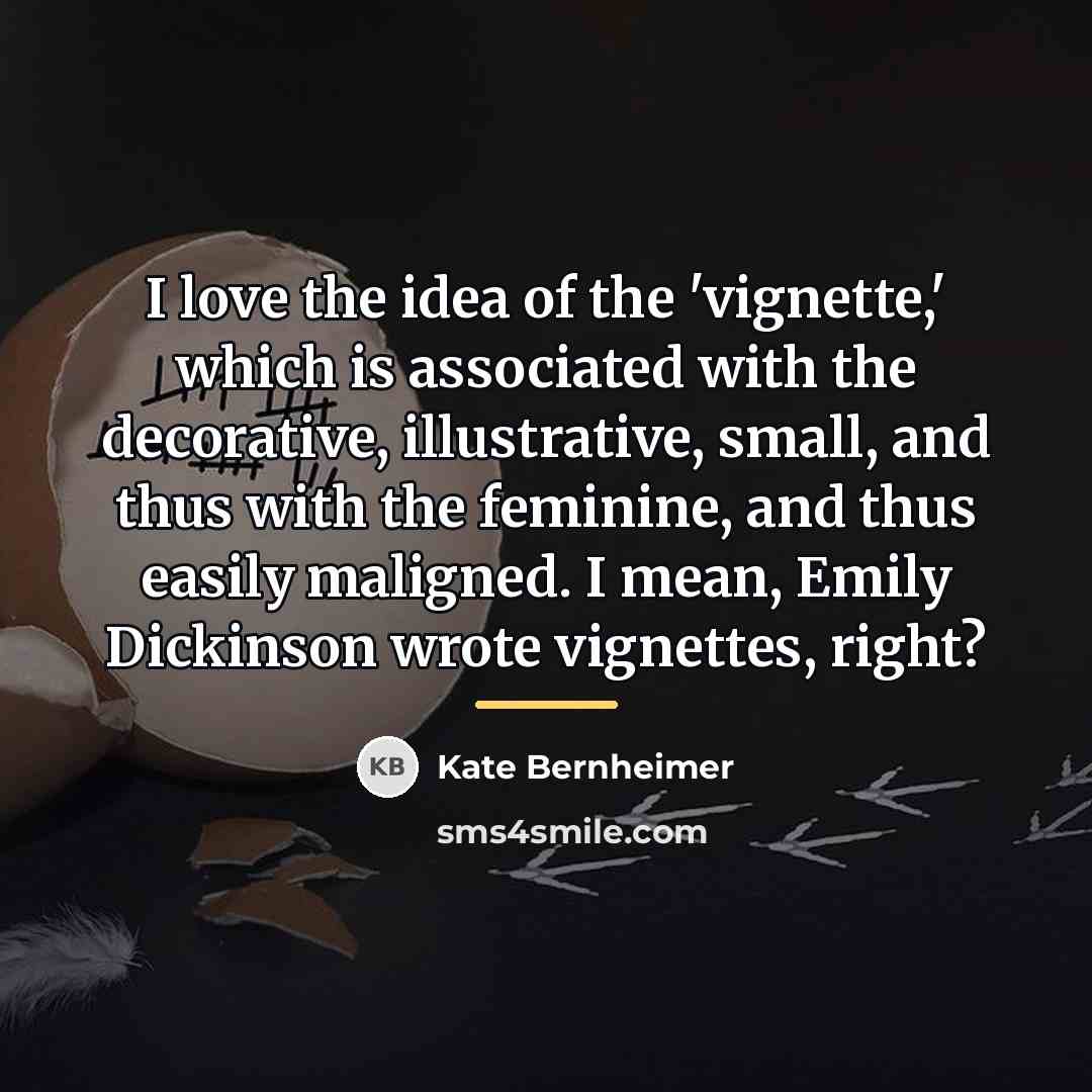 “I love the idea of the 'vignette,' which is associated…” quote by Kate Bernheimer