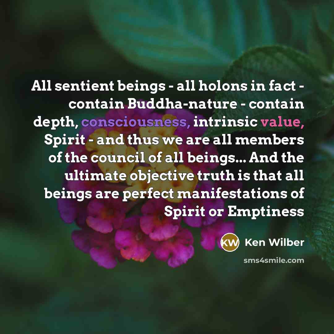 “All sentient beings - all holons in fact - contain…” quote by Ken Wilber