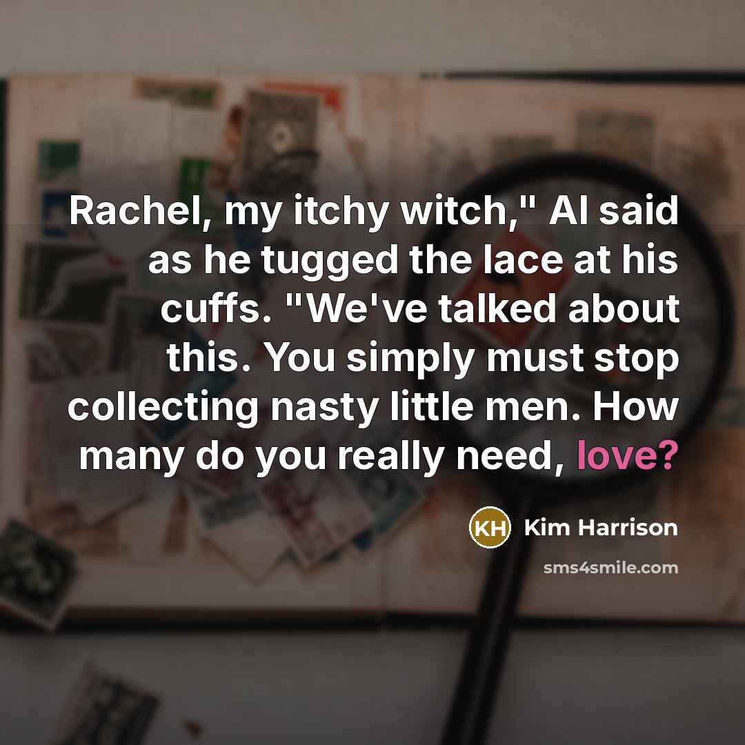 “Rachel, my itchy witch," Al said as he tugged the…” quote by Kim Harrison