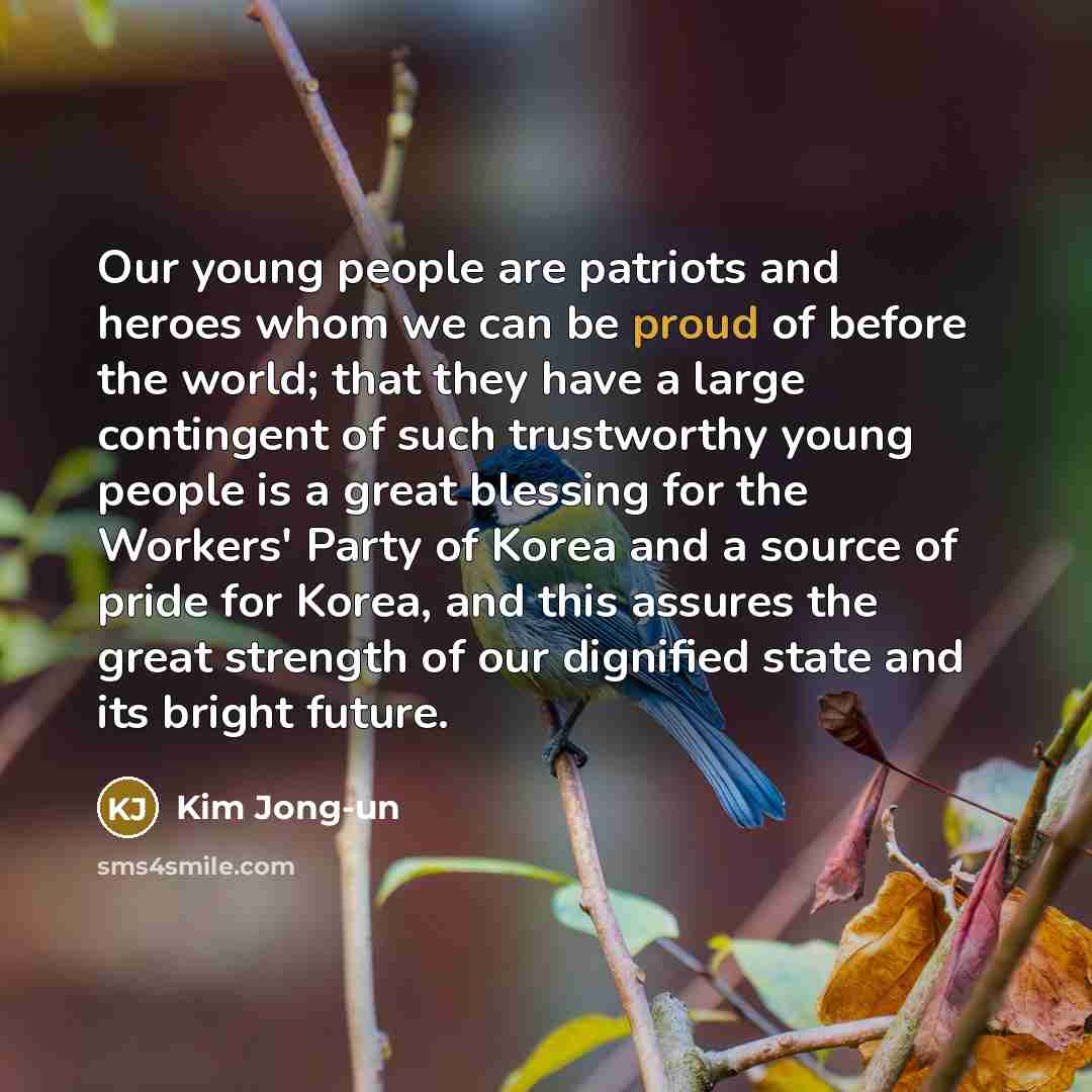“Our young people are patriots and heroes whom we can…” quote by Kim Jong-un