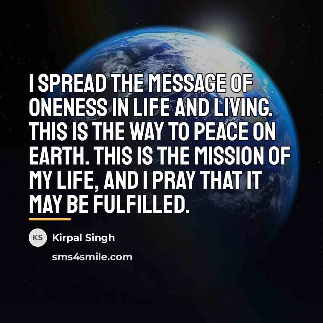 “I spread the message of oneness in life and living.…” quote by Kirpal Singh