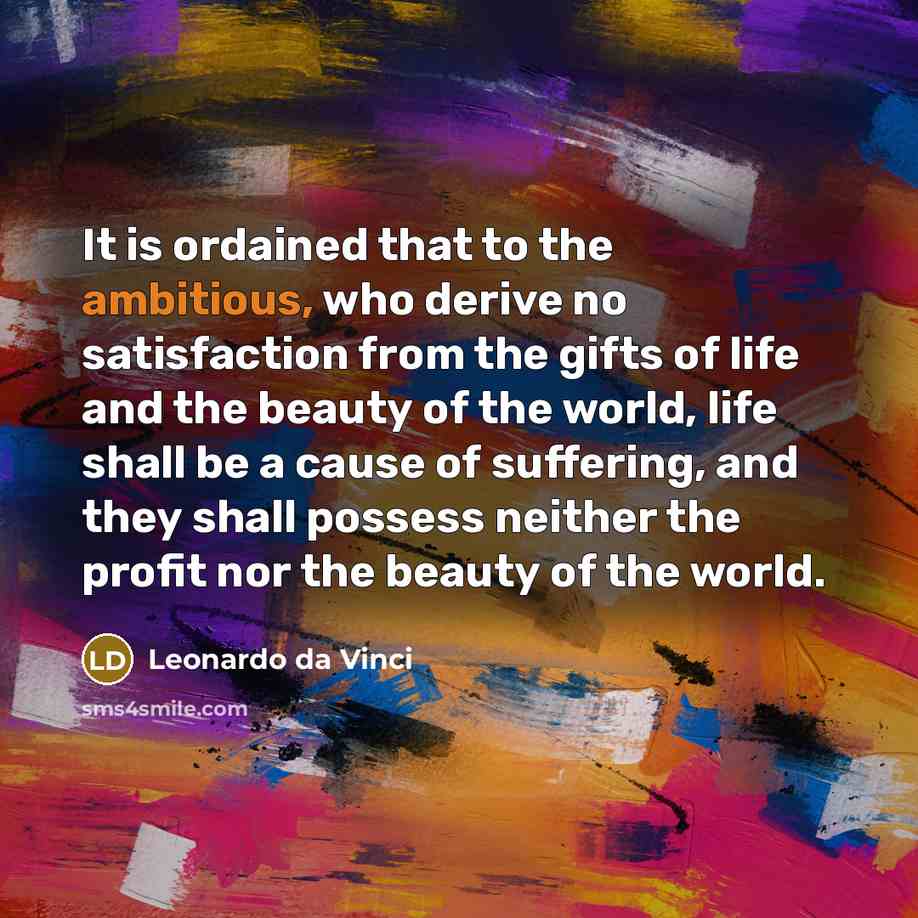 “It is ordained that to the ambitious, who derive no…” quote by Leonardo da Vinci