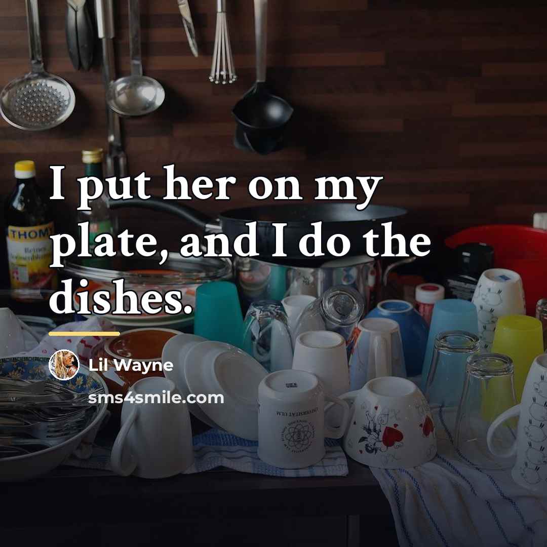 “I put her on my plate, and I do the…” quote by Lil Wayne