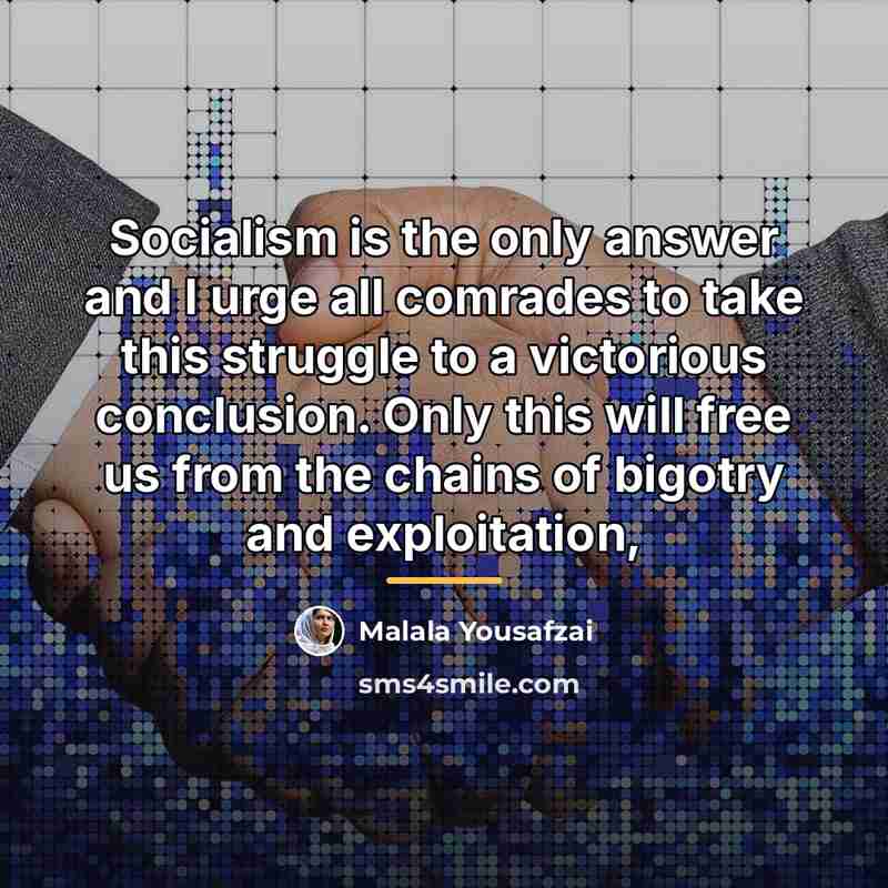 “Socialism is the only answer and I urge all comrades…” quote by Malala Yousafzai