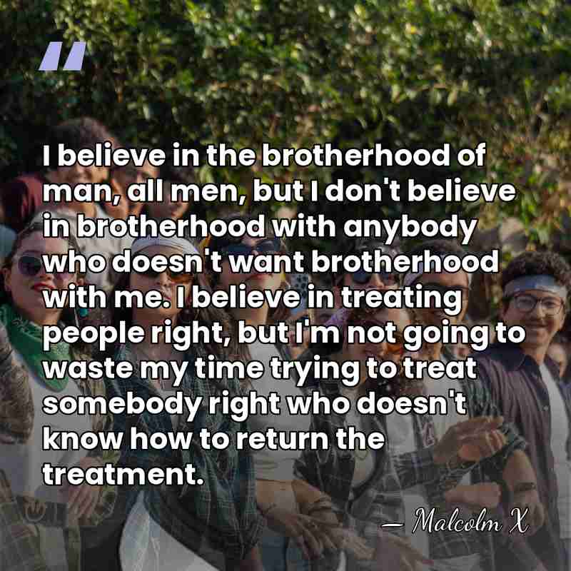 I believe in the brotherhood of man, all men, but I don't&hellip; - Malcolm X