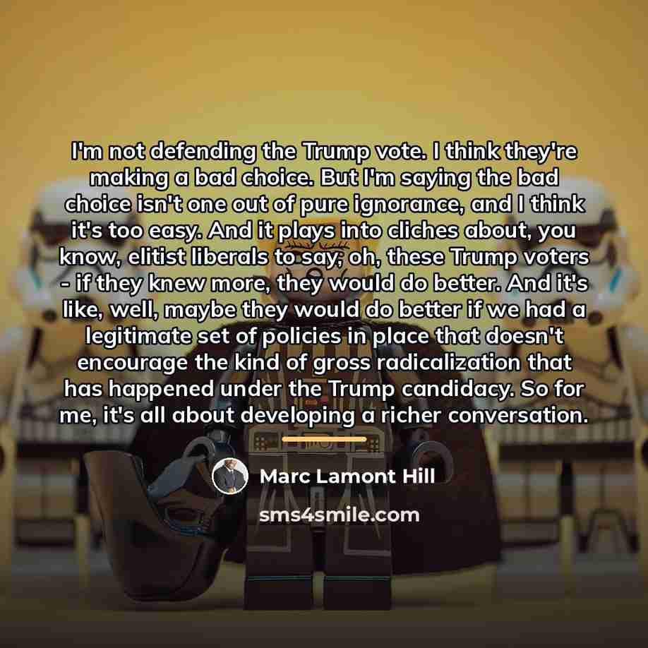 “I'm not defending the Trump vote. I think they're making…” quote by Marc Lamont Hill