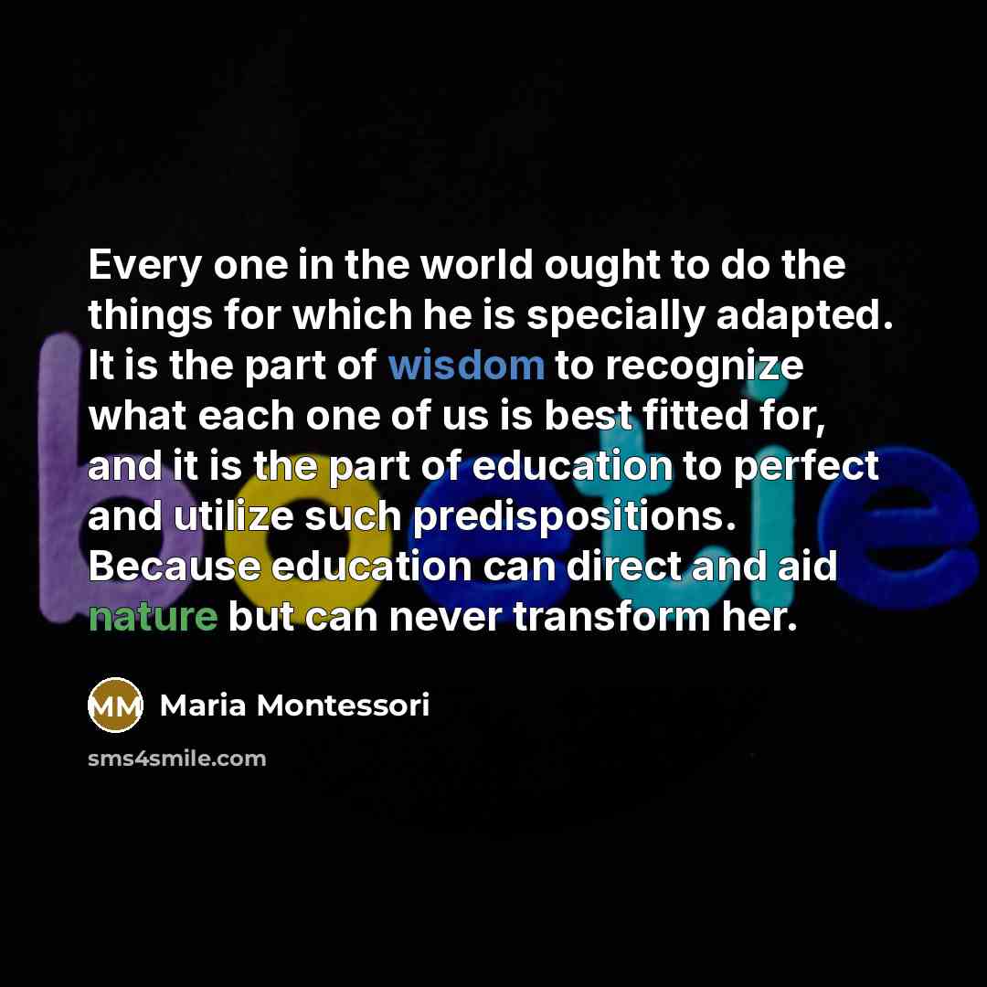 “Every one in the world ought to do the things…” quote by Maria Montessori