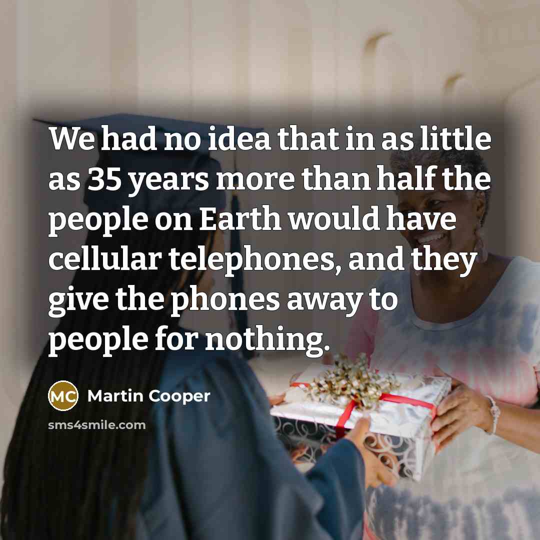 “We had no idea that in as little as 35…” quote by Martin Cooper