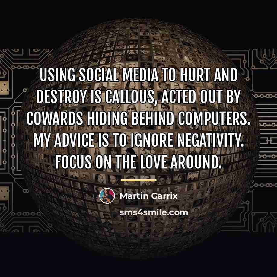 “Using social media to hurt and destroy is callous, acted…” quote by Martin Garrix