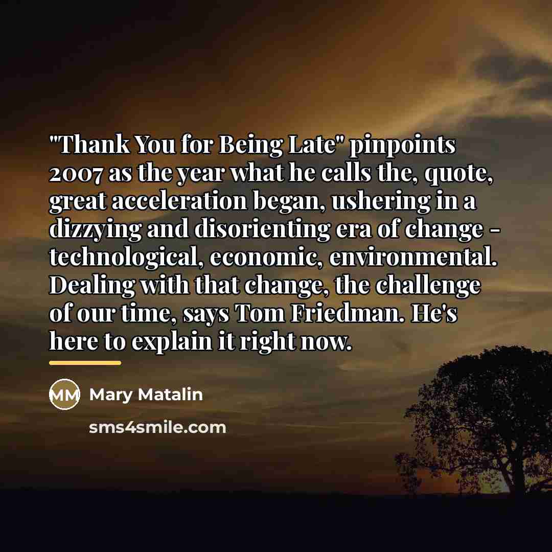 “"Thank You for Being Late" pinpoints 2007 as the year…” quote by Mary Matalin